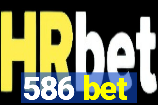 586 bet